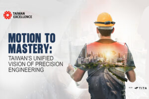 Motion to Mastery: Taiwan’s Unified Vision of Precision Engineering