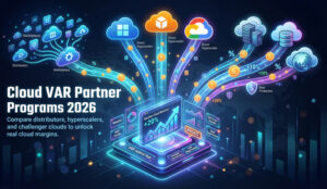 10 Best Cloud VAR Programs and Partner Incentives Compared for 2026